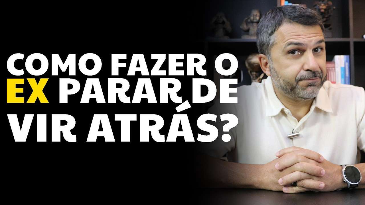 Como fazer o EX parar de vir atrás?