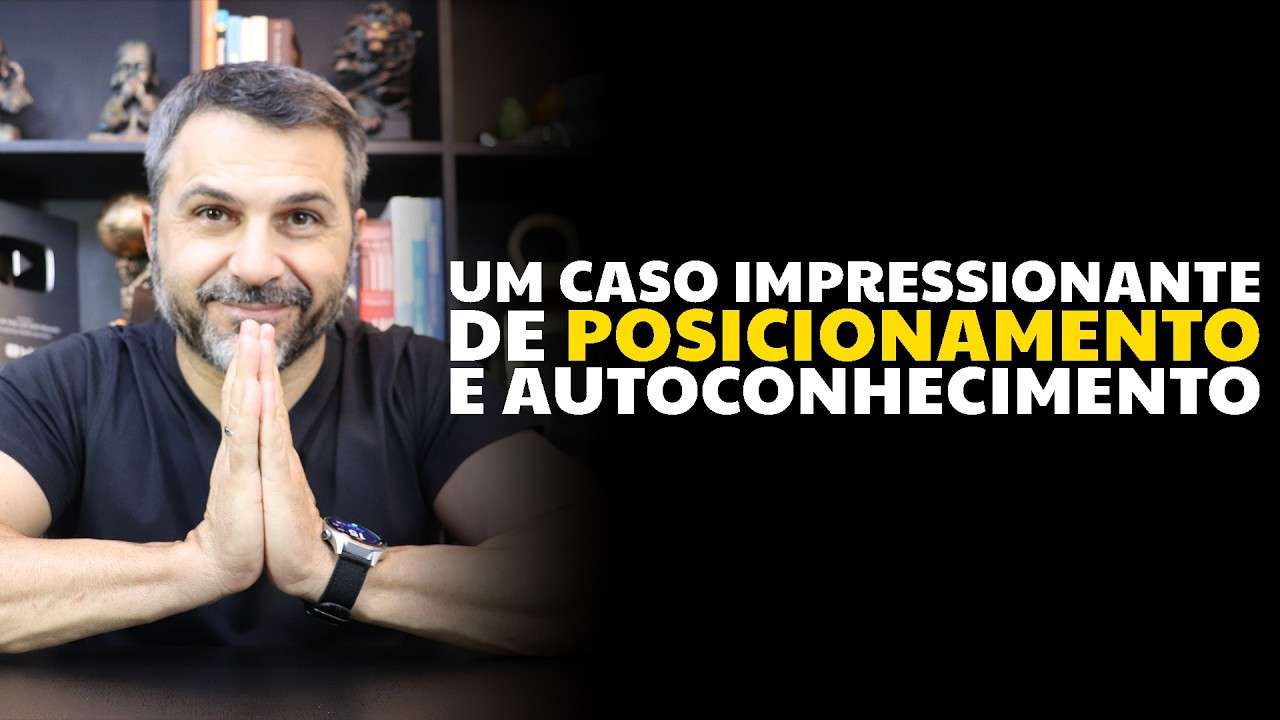 Um caso impressionante de POSICIONAMENTO e autoconhecimento
