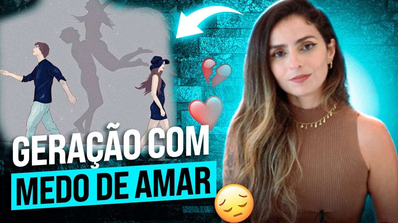Uma geração que tem MEDO de AMAR