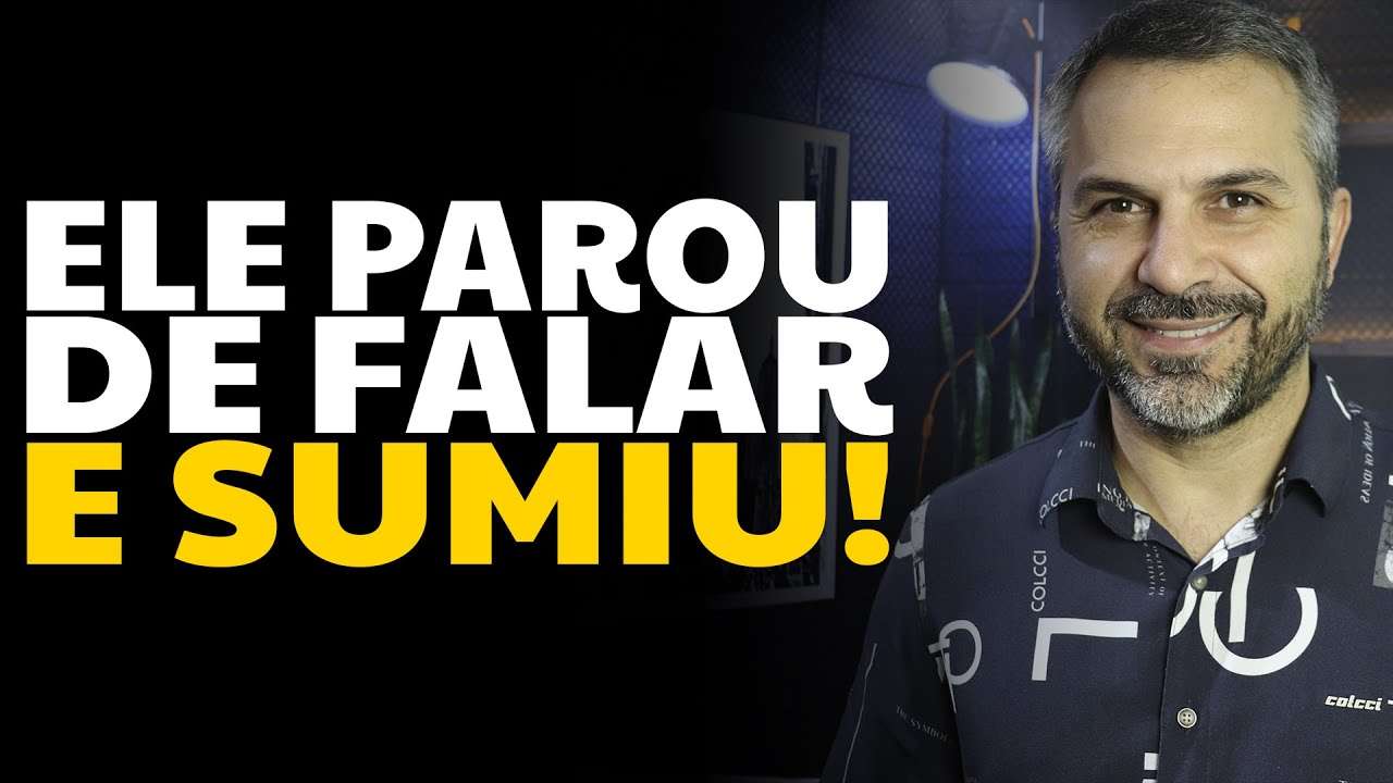 Ele parou de falar e sumiu!