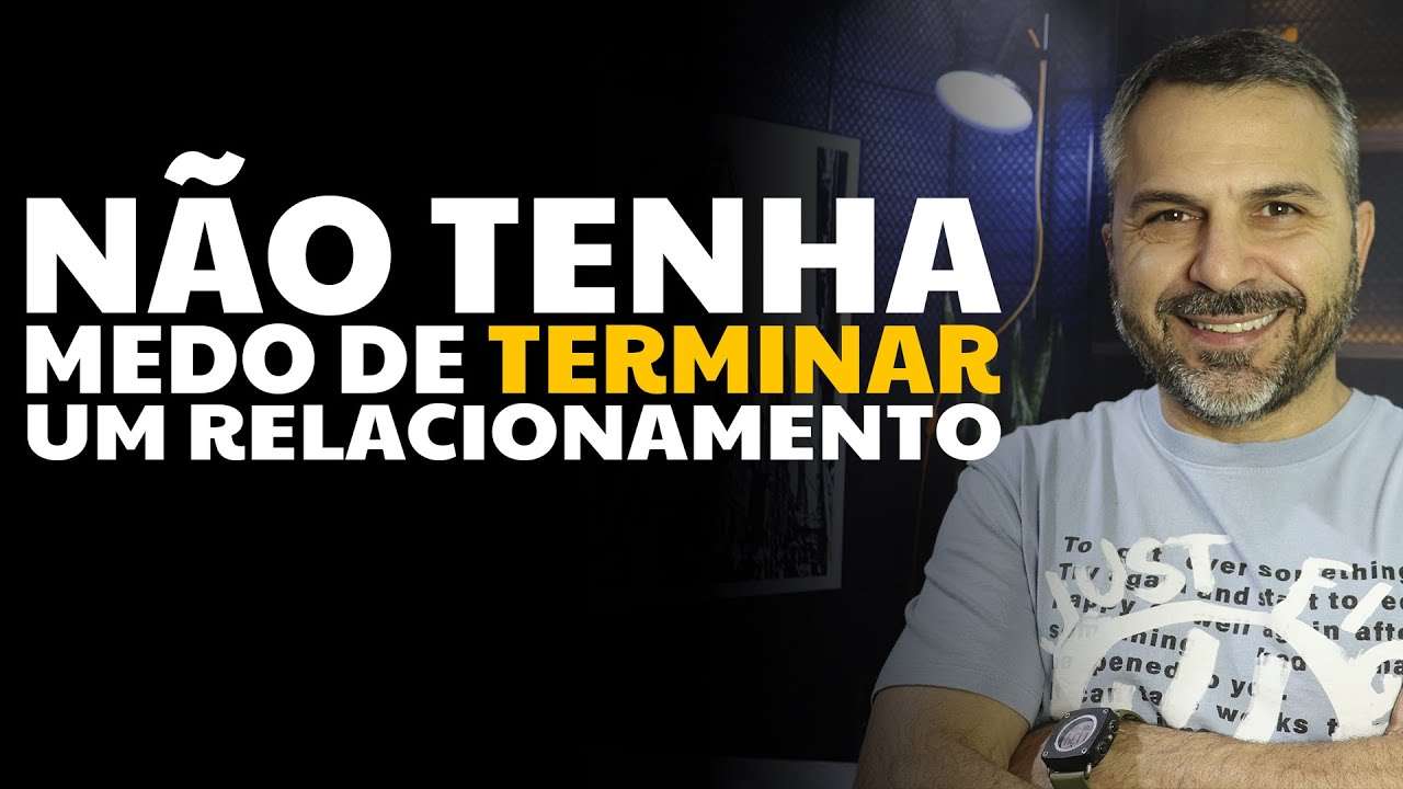 Não tenha medo de terminar um relacionamento