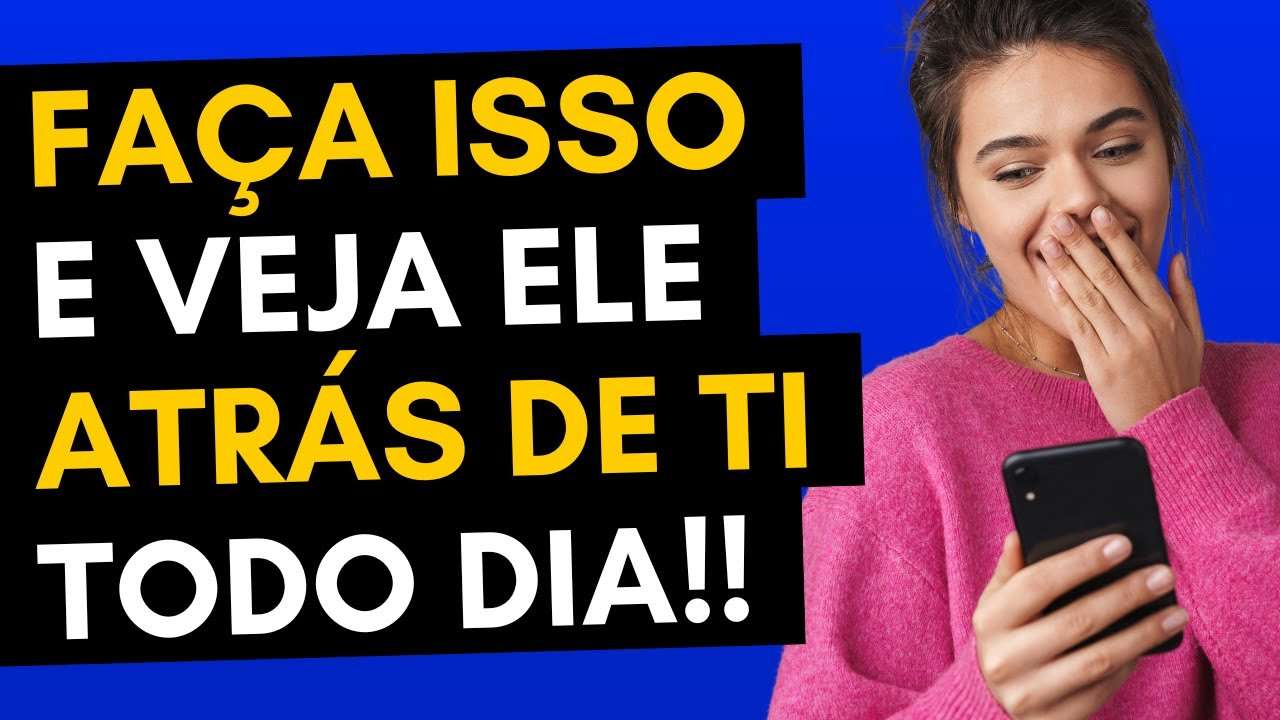 ISSO Faz ELE te procurar TODOS os DIAS! [Ele Corre Atrás DESESPERADO!]