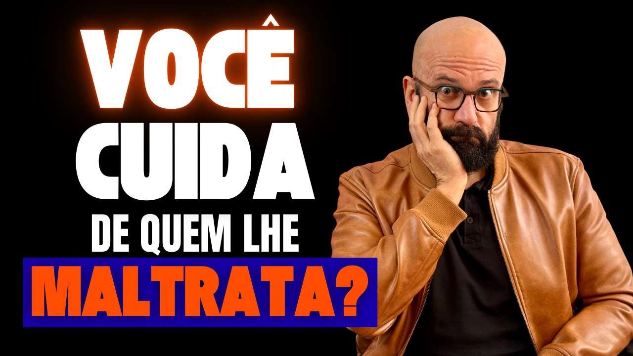 VOCÊ CUIDA DE QUEM LHE MALTRATA? | Marcos Lacerda, psicólogo