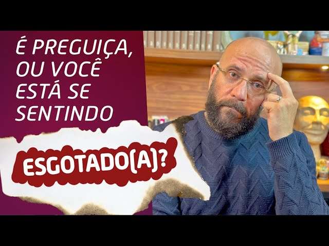 É PREGUIÇA OU VOCÊ ESTÁ ESGOTADO (A) ? | Marcos Lacerda, psicólogo