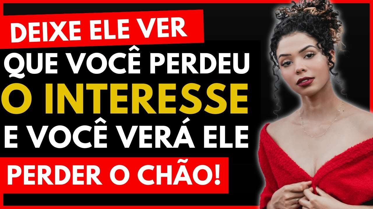 Mostre que PERDEU o Interesse e veja ele PERDER O CHÃO! | Como desprezar um homem