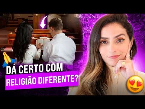 Casal com religião DIFERENTE dá certo?