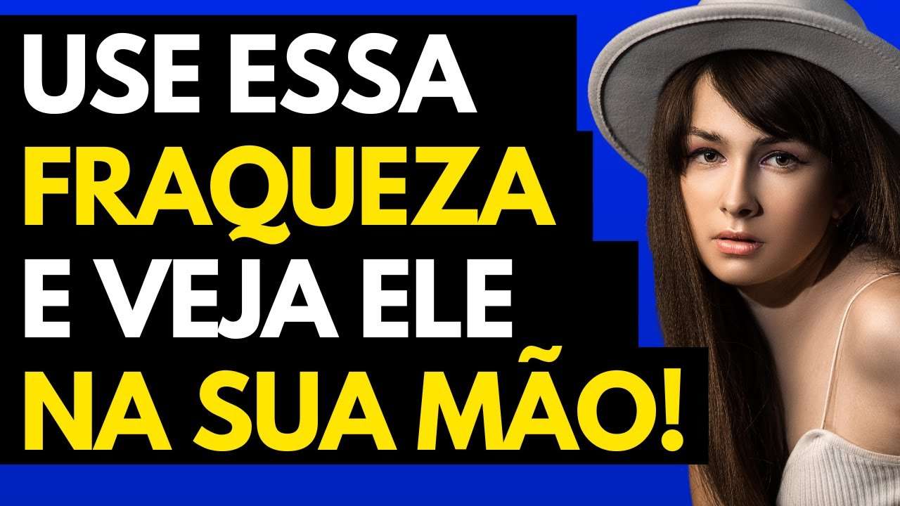 Essa é a MAIOR FRAQUEZA de UM HOMEM | Ele fica na sua mão!