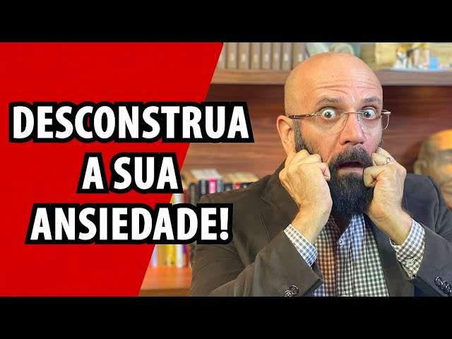 DESCONSTRUA A SUA ANSIEDADE | Marcos Lacerda, psicólogo