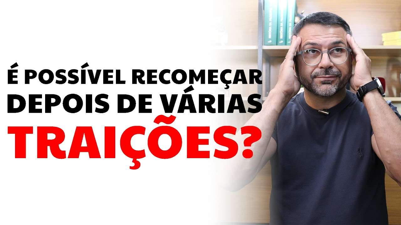 É possível recomeçar depois de várias TRAIÇÕES?