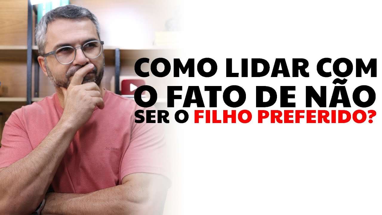 Como lidar com o fato de não ser o FILHO PREFERIDO?