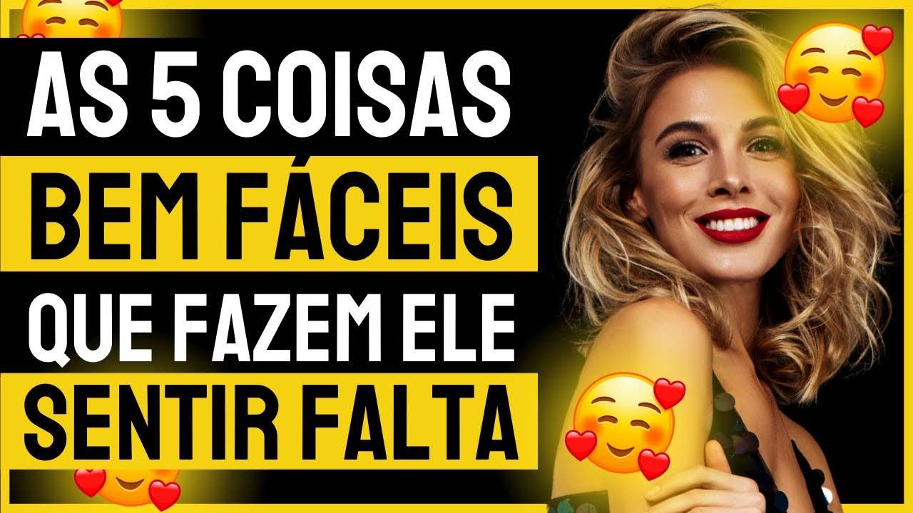 5 Coisas FÁCEIS Fazem um HOMEM Sentir Sua FALTA Rapidamente