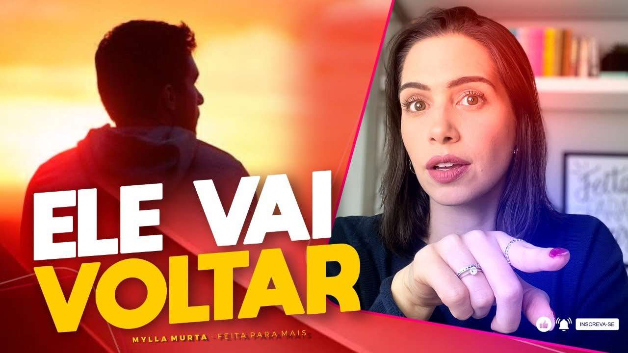Ele vai voltar | Mylla Murta - Expert em Relacionamentos