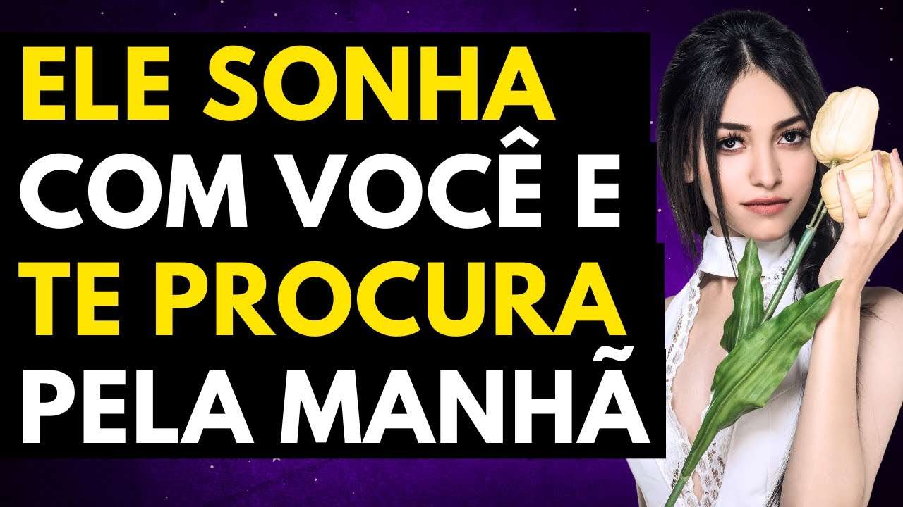 Ele Vai SONHAR Com Você e te PROCURAR! | Ele vai sentir falta