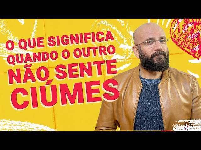 O QUE SIGNIFICA QUANDO O OUTRO NÃO SENTE CIÚMES? | Marcos Lacerda, psicólogo