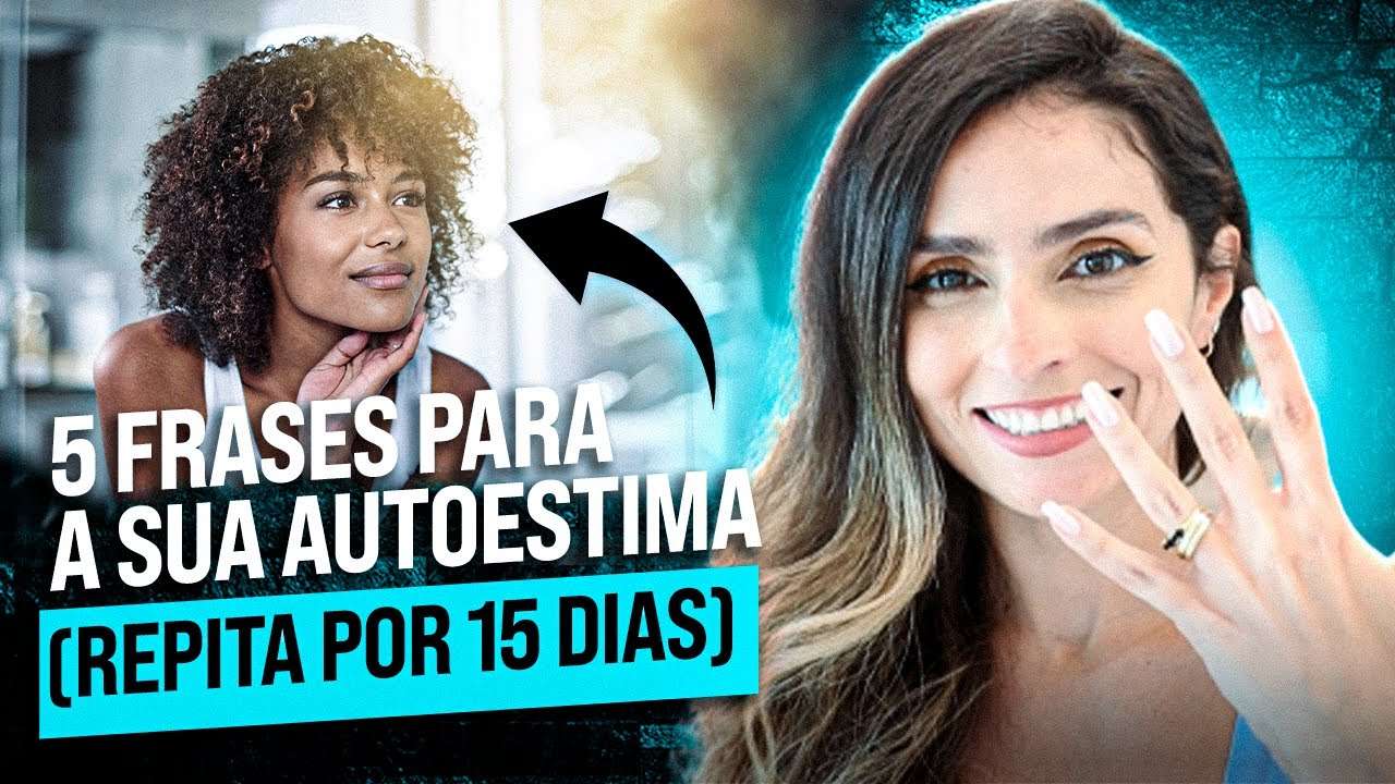 5 Frases que RECONSTROEM a sua AUTOESTIMA (REPITA POR 15 DIAS)