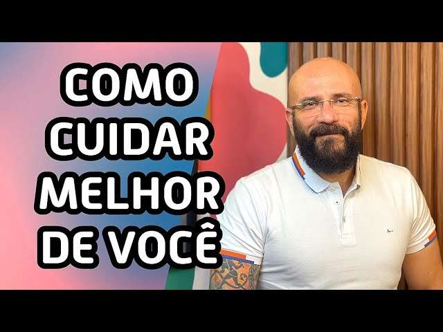 APRENDA A CUIDAR MAIS DE VOCÊ | Marcos Lacerda, psicólogo