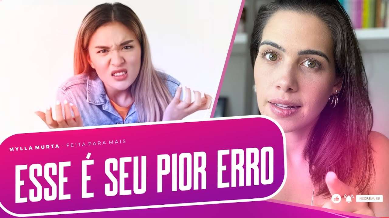 Esse é seu pior erro | Mylla Murta - Expert em Relacionamentos