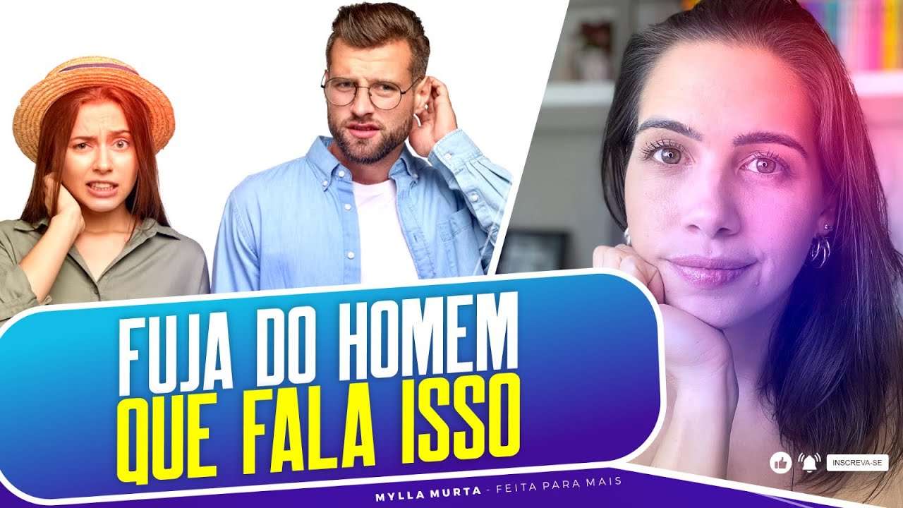 Fuja do homem que fala isso | Mylla Murta - Expert em Relacionamentos