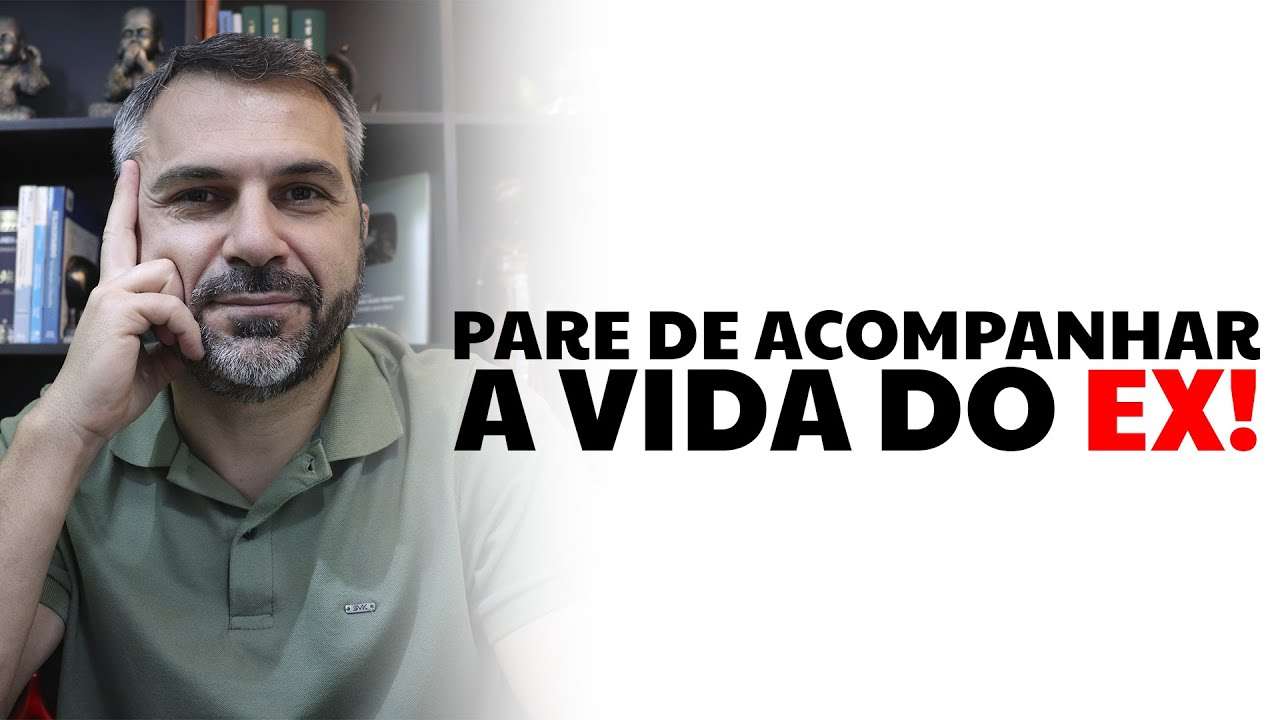 Pare de acompanhar a vida do EX!
