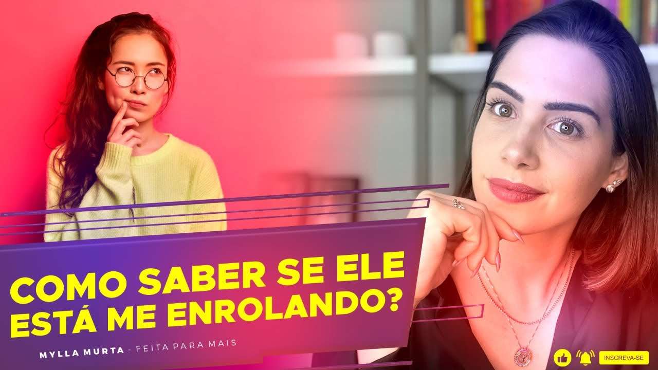 Como saber se ele está te enrolando | Mylla Murta - Expert em Relacionamentos