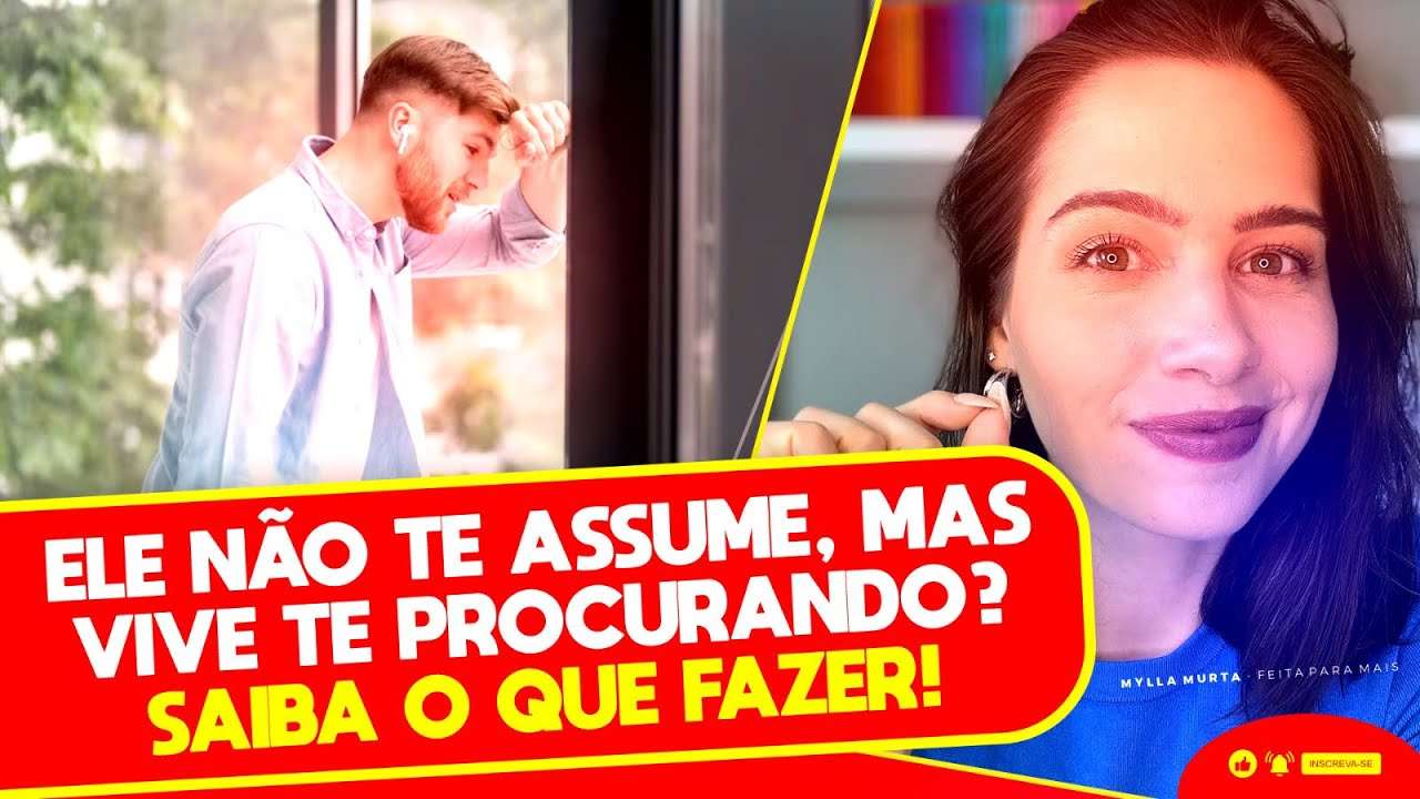 Ele não te assume, mas vive te procurando? Saiba o que fazer! | Mylla Murta