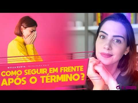 Como seguir em frente depois do término? | Mylla Murta - Expert em Relacionamentos