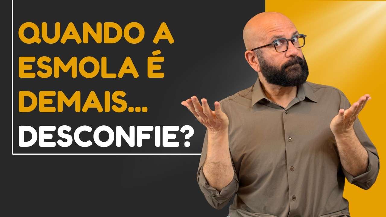 QUANDO A ESMOLA É DEMAIS... É PRA DESCONFIAR?| Marcos Lacerda, psicólogo