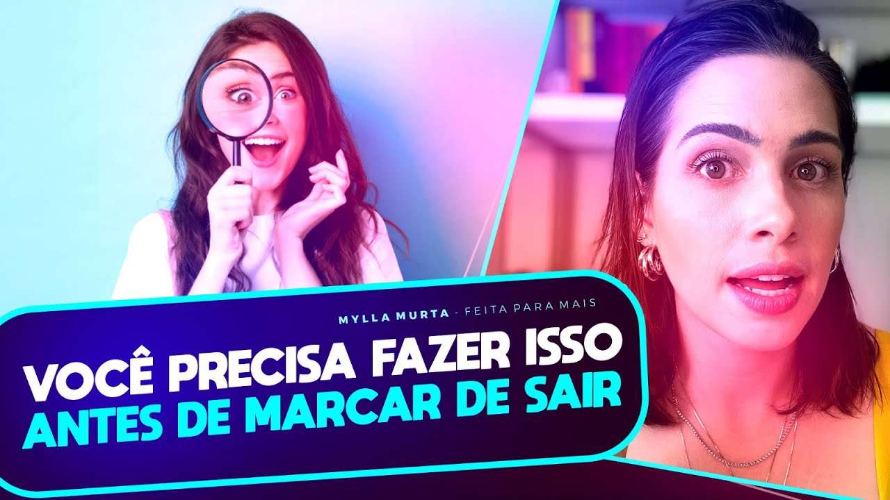 Você precisa fazer isso antes de marcar de sair com ele | Mylla Murta - Expert em Relacionamentos