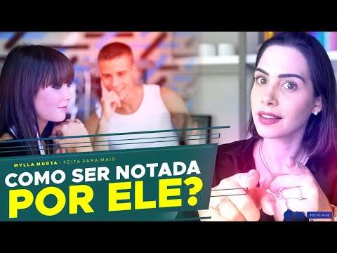 Como ser notada por ele? | Mylla Murta - Expert em Relacionamentos