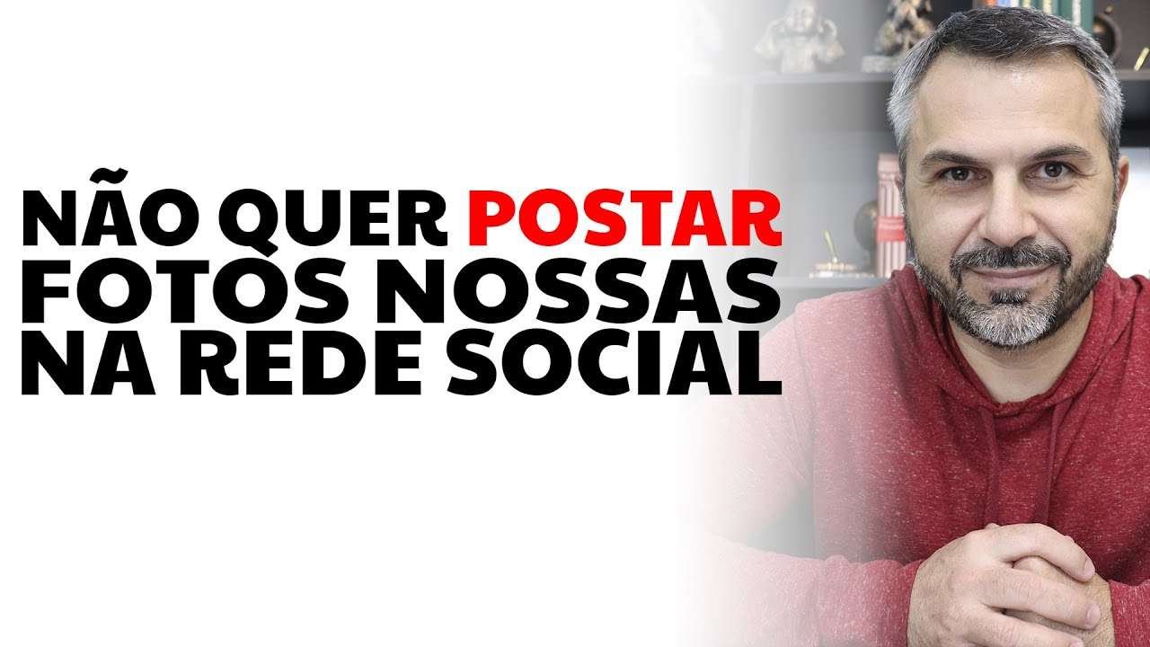Não quer postar fotos nossas na rede social