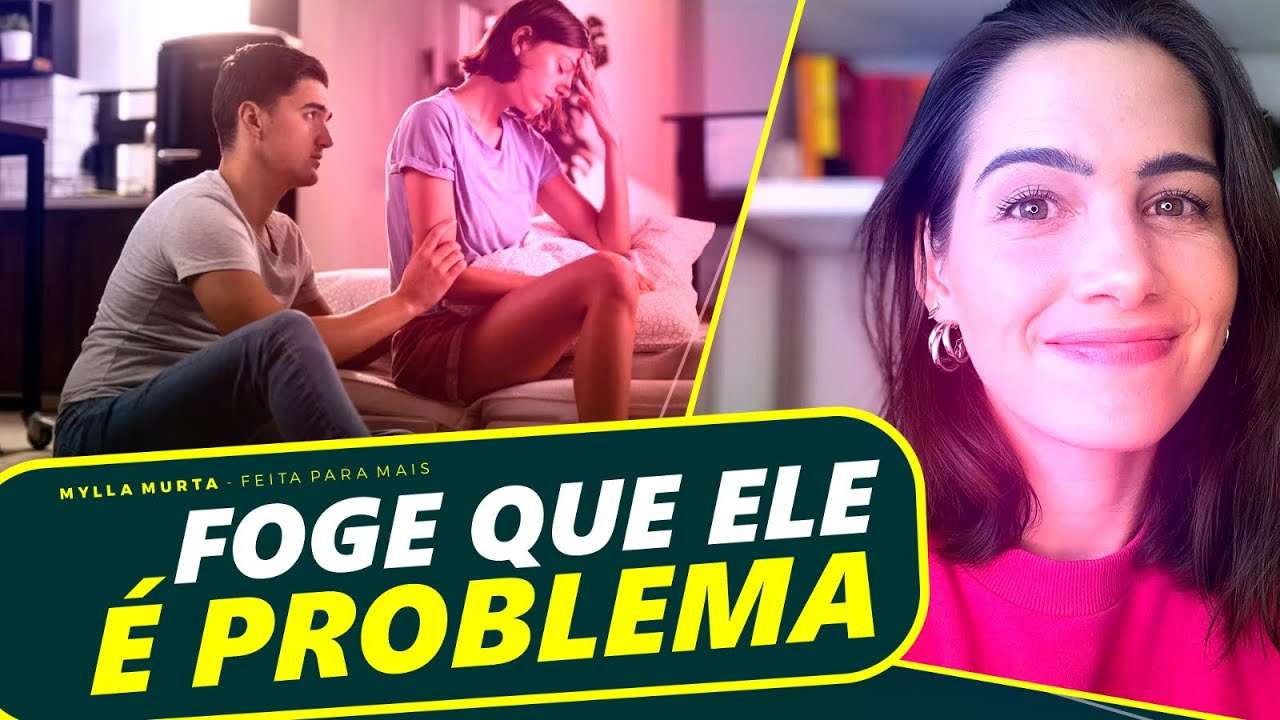 Foge que ele é problema | Mylla Murta - Expert em Relacionamentos