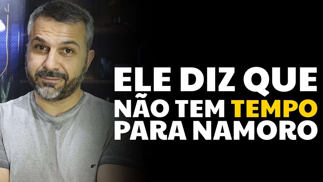 Ele diz que não tem tempo para namoro