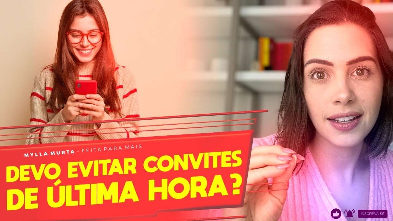 Devo aceitar convites de última hora? | Mylla Murta - Expert em Relacionamentos