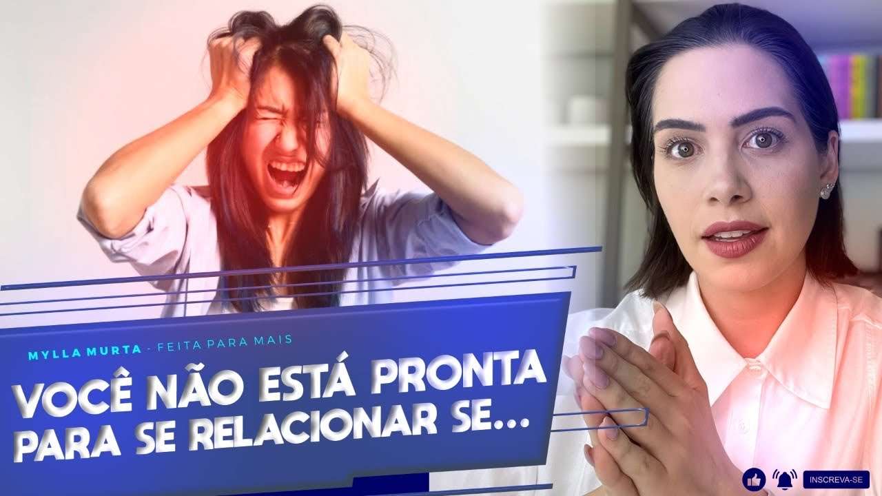 Você não está pronta para se relacionar se… | Mylla Murta - Expert em Relacionamentos