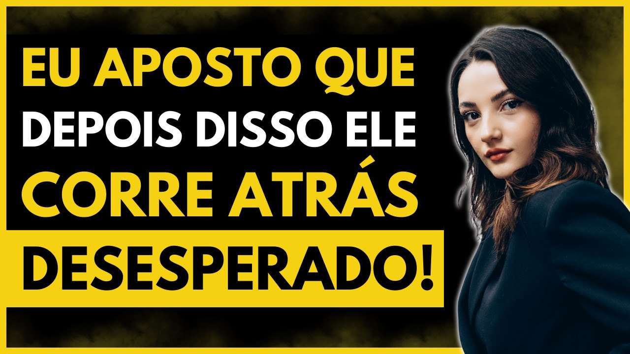 APOSTO Que Ele VEM ATRÁS de VOCÊ Depois DISSO! (Técnica Infalível!)