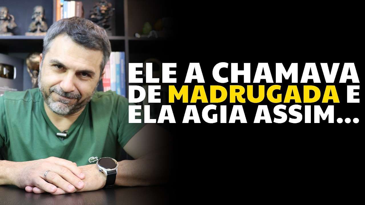 Ele a chamava de madrugada e ela agia assim...