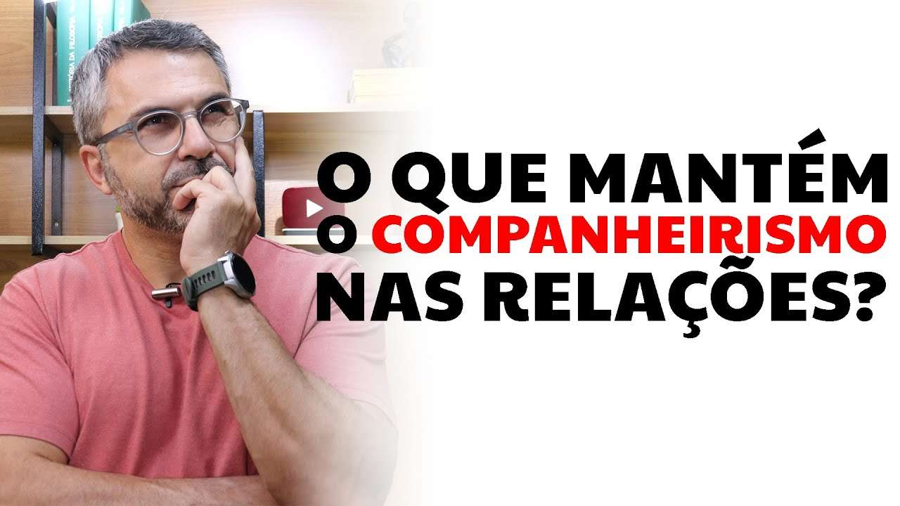 O que mantém o companheirismo nas relações?