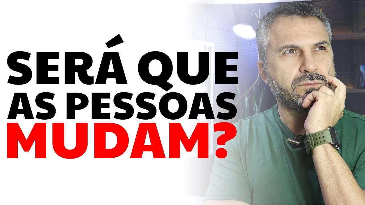 Será que as pessoas mudam?