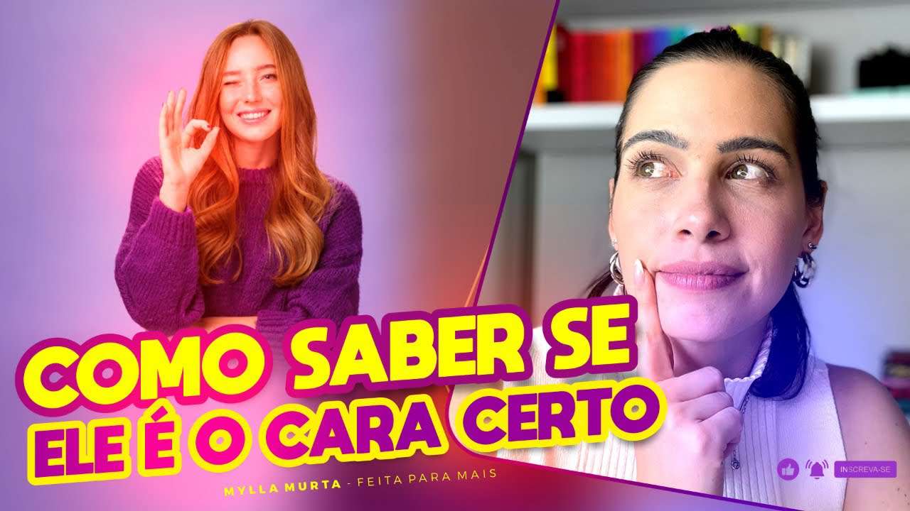 Como saber se ele é o cara certo? | Mylla Murta - Expert em Relacionamentos