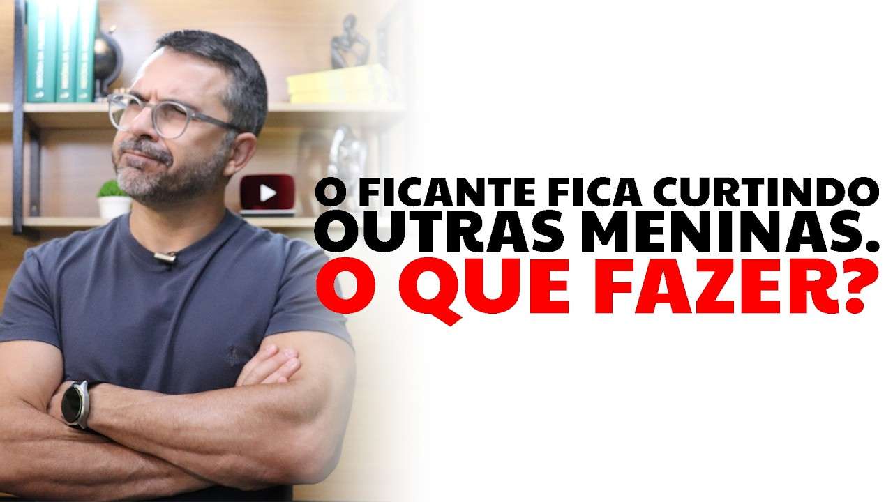 O ficante fica curtindo outras meninas. O que fazer?