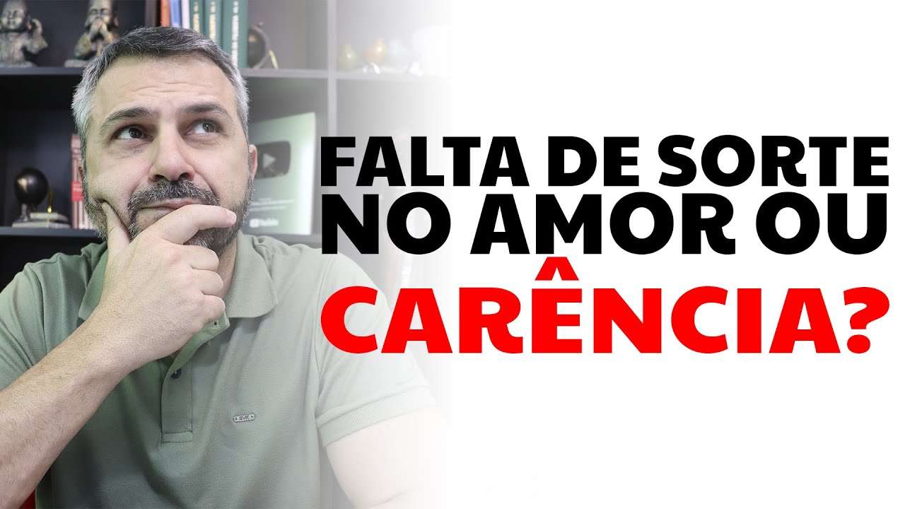 Falta de sorte no amor ou carência?