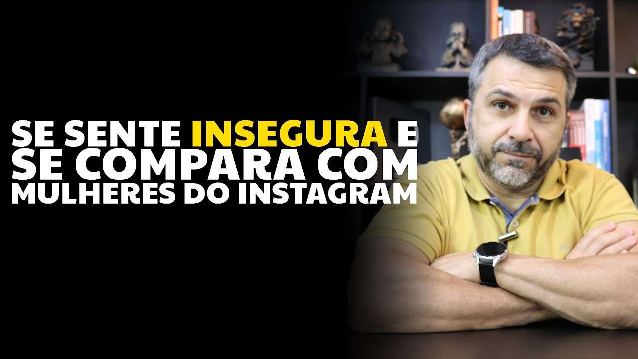 Se sente INSEGURA e se compara com mulheres do Instagram