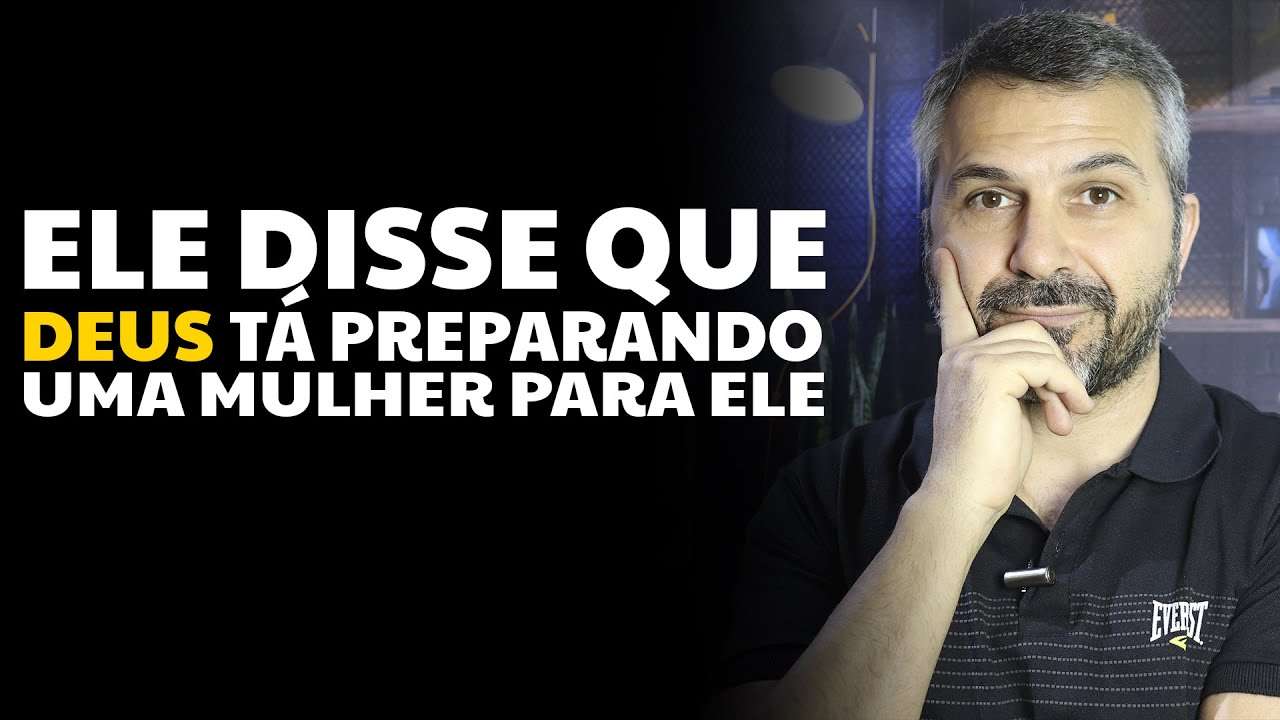 Ele disse que Deus tá preparando uma mulher para ele