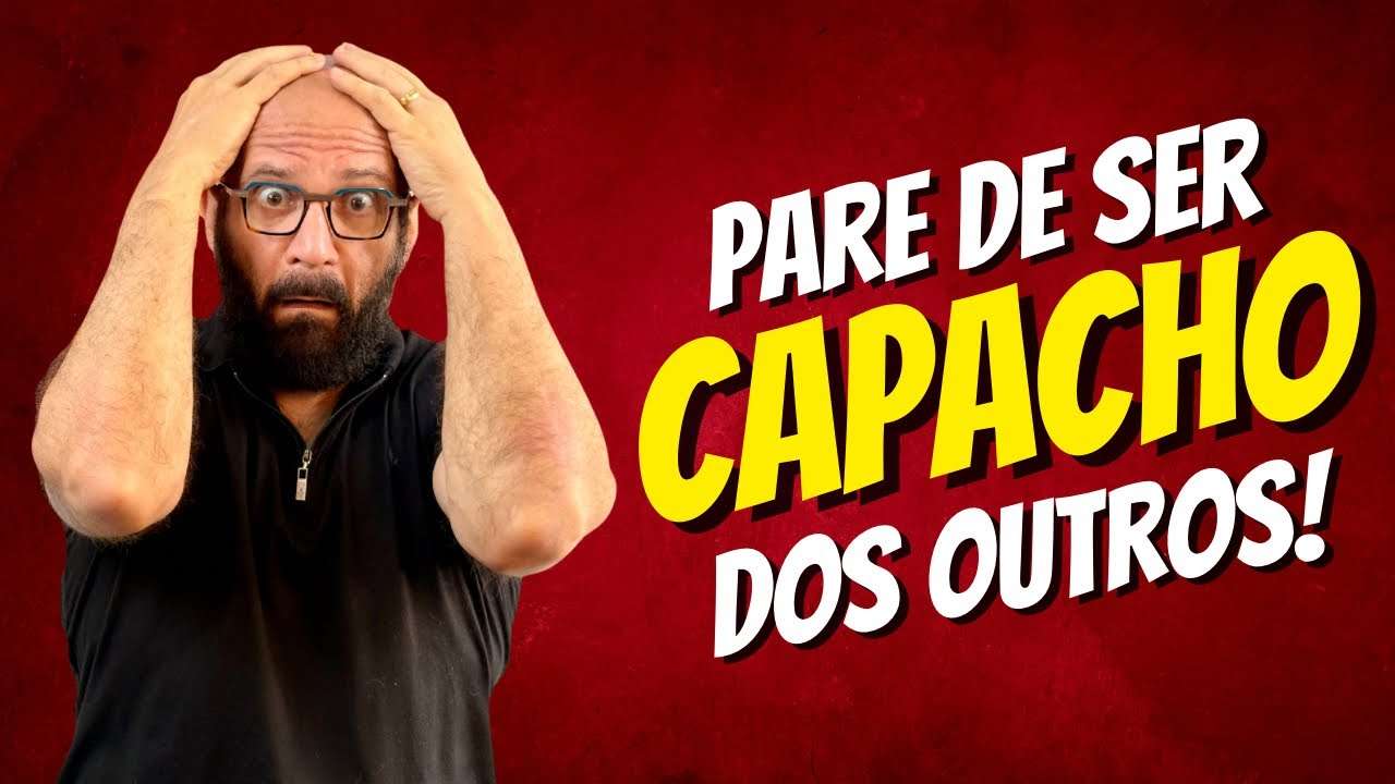 PARE DE SER CAPACHO DOS OUTROS | Marcos Lacerda, psicólogo