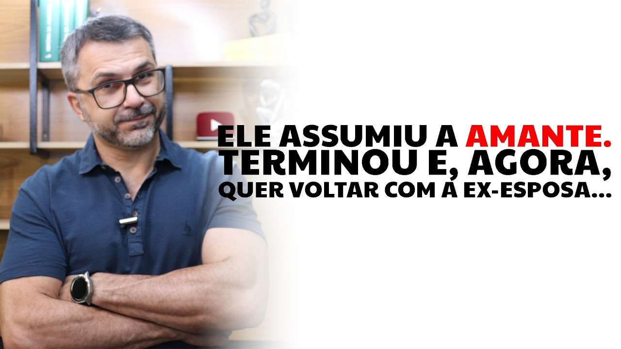 Ele assumiu a amante. Terminou e, agora, quer voltar com a ex-esposa...