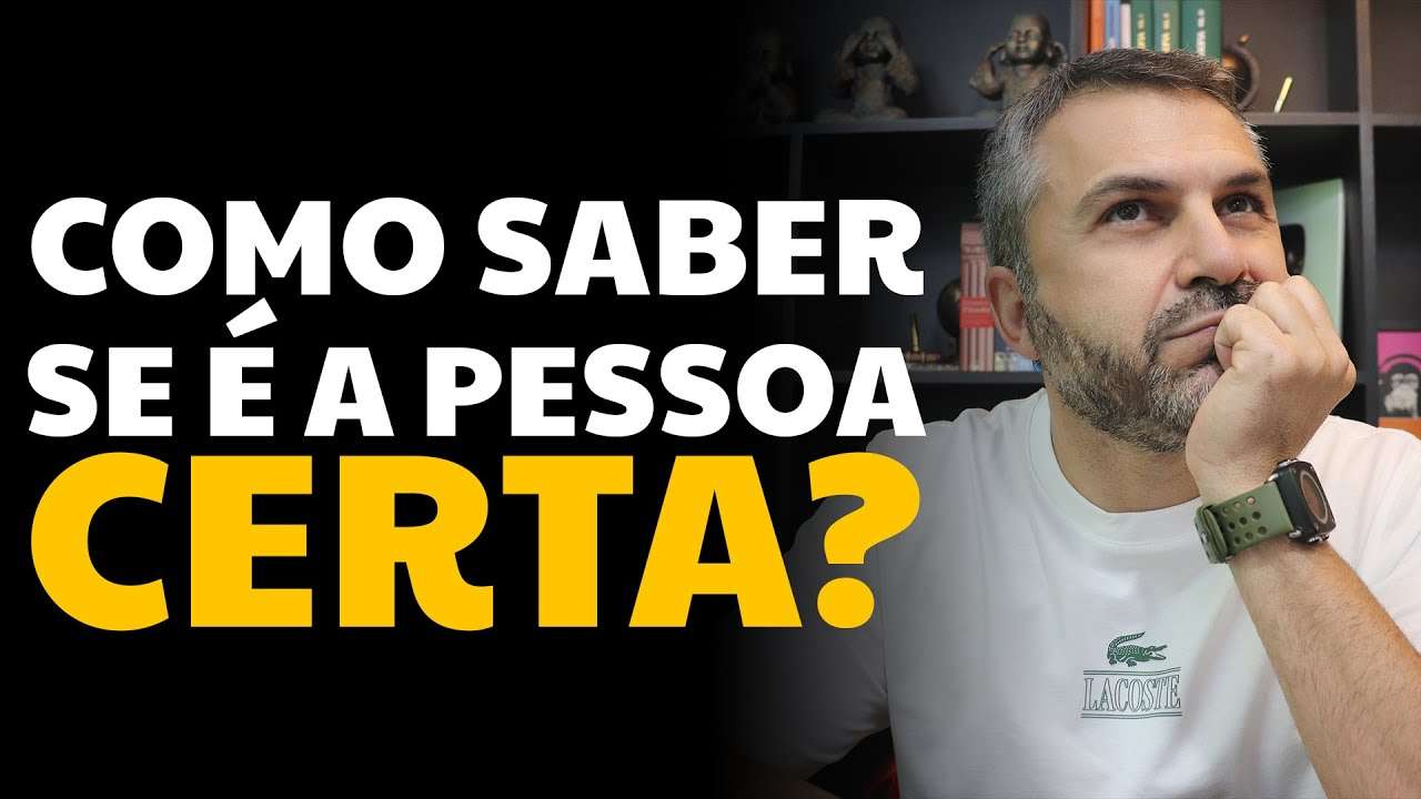 Como saber se é a pessoa certa?