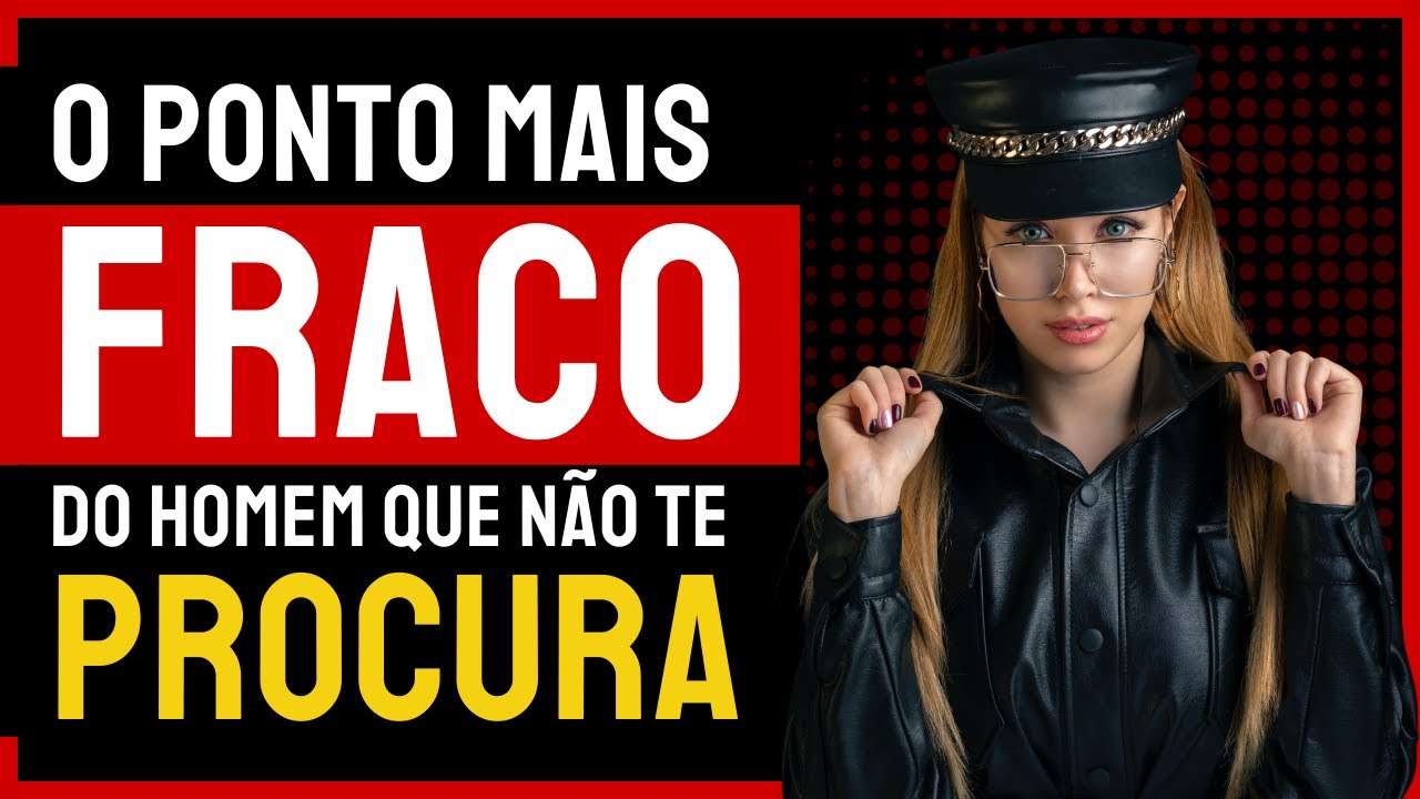 A Maior Fraqueza do HOMEM que NÃO te PROCURA