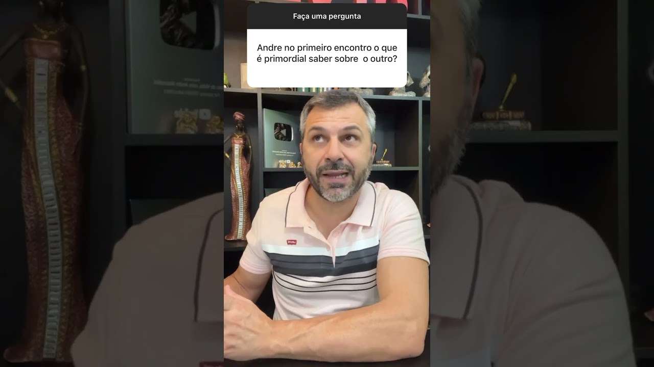 O que é primordial saber sobre o outro no PRIMEIRO ENCONTRO? #shorts
