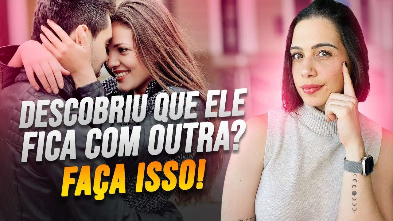 Descobriu que ele fica com outra? Faça isso! | Mylla Murta - Expert em Relacionamentos