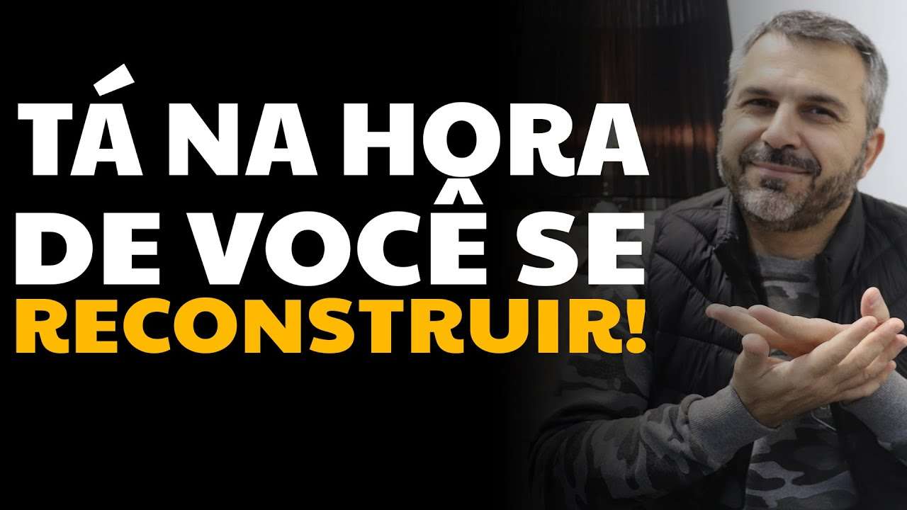 Tá na hora de você se RECONSTRUIR!